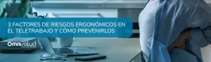 Omnisalud - Cómo prevenir los factores de riesgo ergonómicos