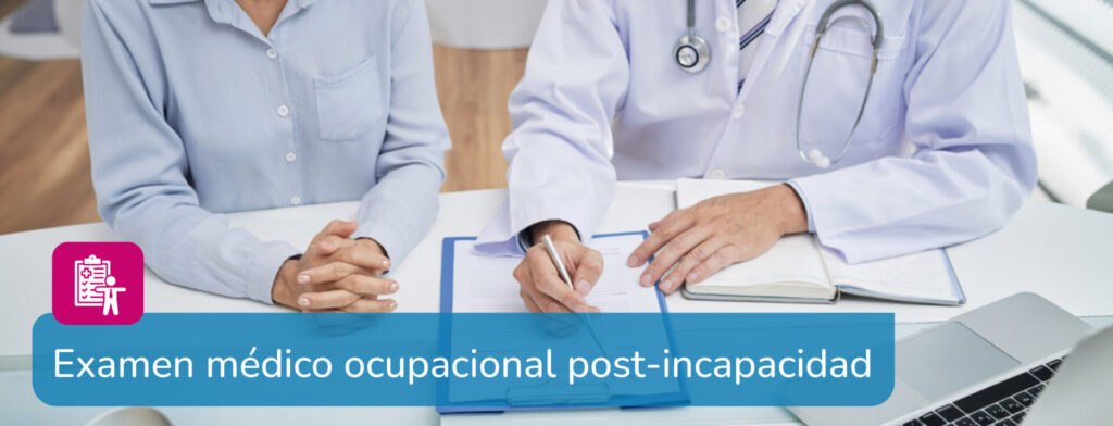 Examen médico ocupacional post-incapacidad
