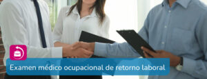 Examen médico ocupacional de retorno laboral